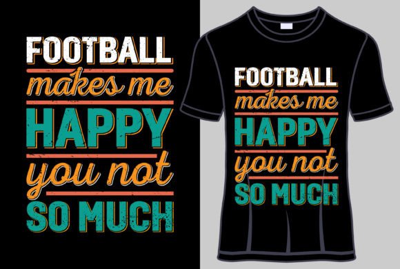 Download Football Makes Me Happy Tshirt Design - Premium Bundle