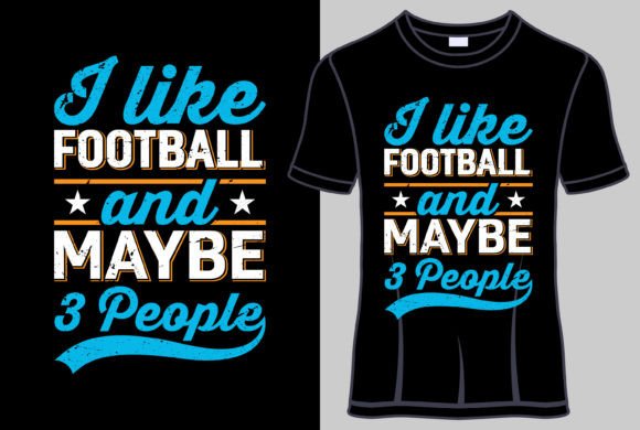 Download I Like Football and Maybe T Shirt Design - Premium Resources